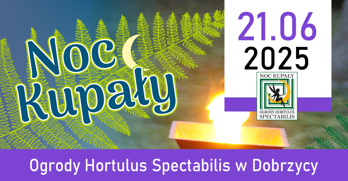 Noc Kupały w Ogrodach Hortulus Spectabilis