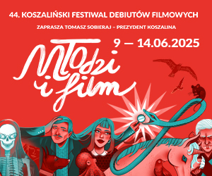 44.Koszaliński Festiwal Debiutów Filmowych MŁODZI I FILM