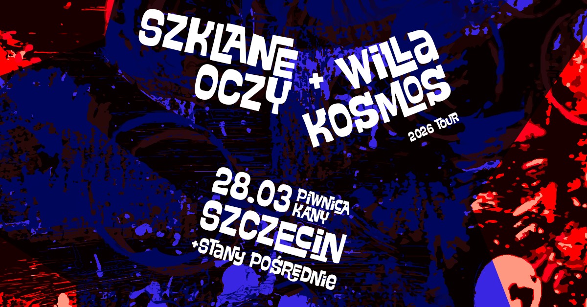 Szklane oczy + Willa Kosmos + Stany Pośrednie