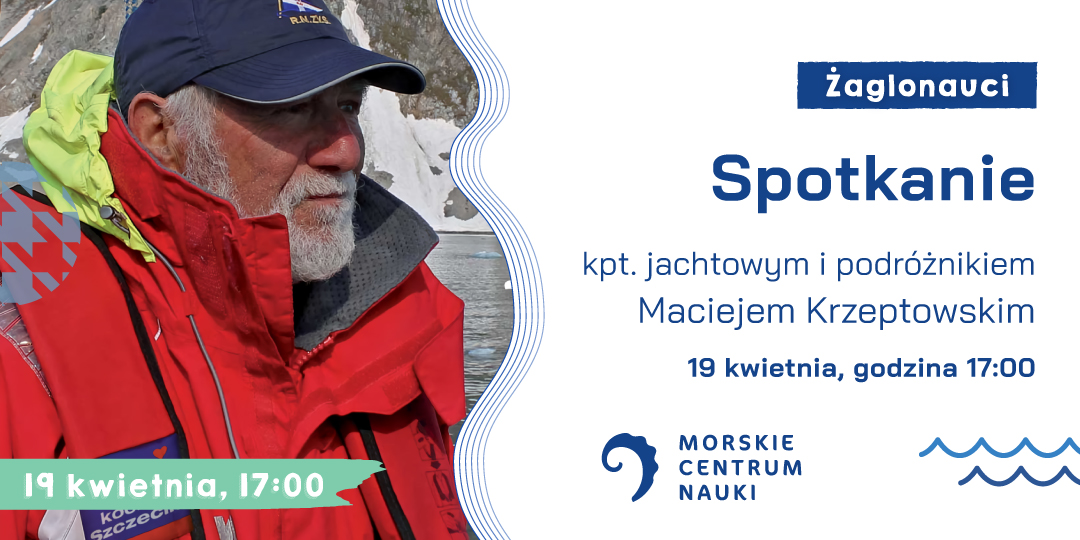 Spotkanie z kpt. Maciejem Krzeptowskim w ramach cyklu Żaglonauci