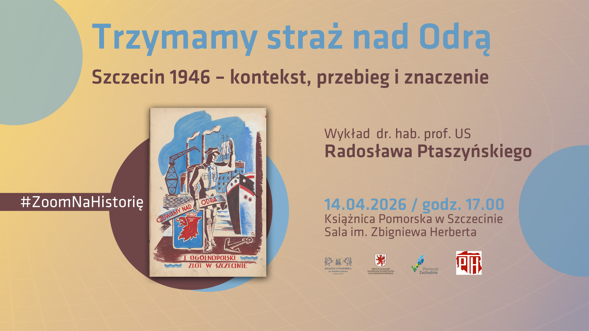 Wykład: „Trzymamy straż nad Odrą”. Szczecin 1946 – kontekst, przebieg i znaczenie