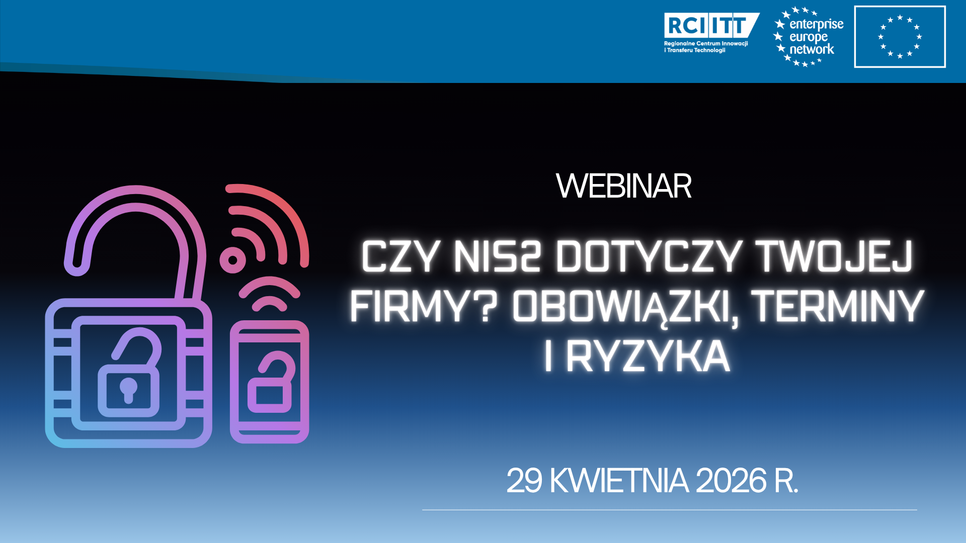 Webinar: Czy polityka cyberbezpieczeństwa NIS2 dotyczy Twojej firmy? Obowiązki, terminy i ryzyka