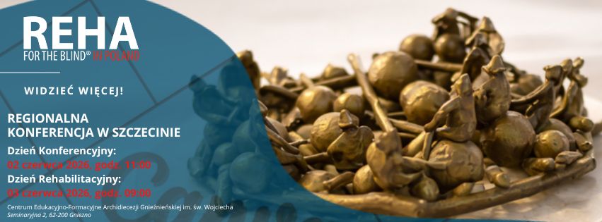 „REHA FOR THE BLIND IN POLAND 2026 — Wielkie Spotkanie Niewidomych, Słabowidzących i ich Bliskich” pn. „Widzieć więcej!”