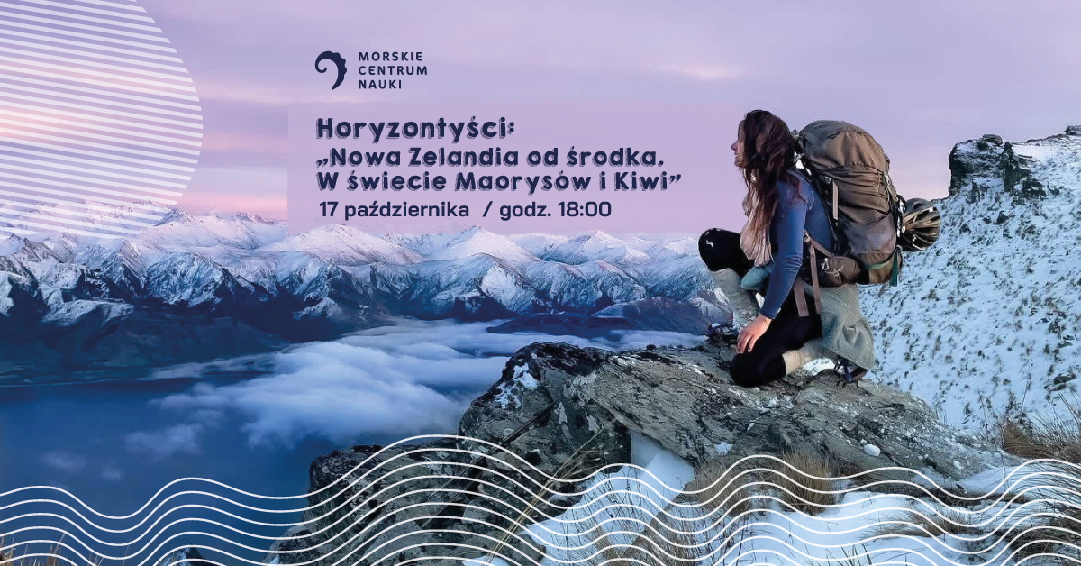 “Nowa Zelandia od środka. W świecie Maorysów i Kiwi” – spotkanie z Patrycją Wojkowską w ramach cyklu Horyzontyści.