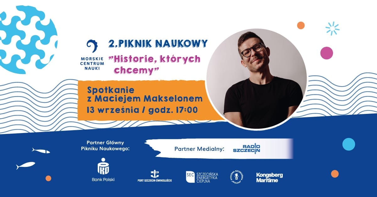 "Historie, których chcemy" - spotkanie z Maciejem Makselonem